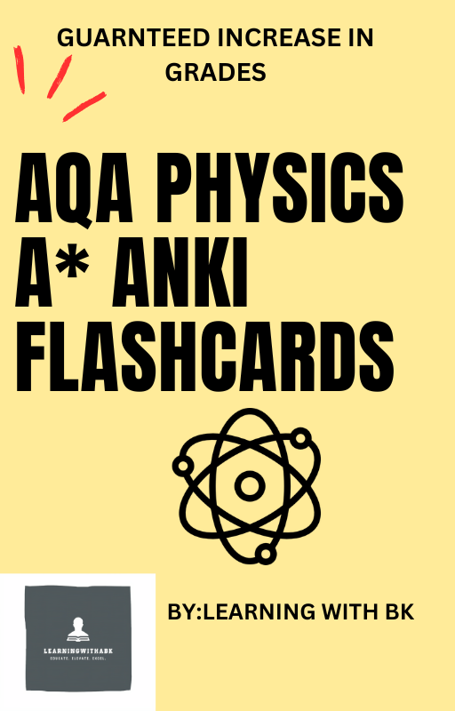 AQA A-LEVEL PHYSICS - ANKI FLASHCARDS - THE ULTIMATE GUIDE TO AN A*
